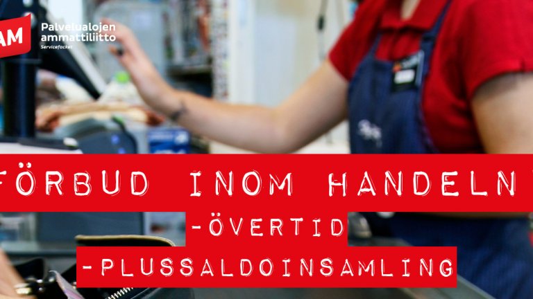 Övertidsförbud och förbud mot insamling av plussaldotimmar inleds måndag 19.2 kl. 06 inom handeln - läs vad det innebär